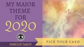 Major Theme for 2020 ~ Pick a Card | Tarot Reading