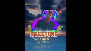 Islestone & Sade (Hari nau ae)
