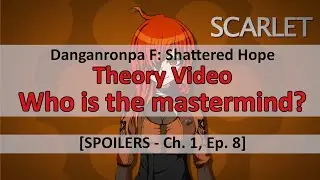 Danganronpa F: Shattered Hope - Who is the mastermind? [Theory Video]