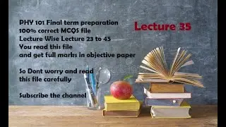 PHY 101 Final term preparation 100% correct solution MCQS file Lecture 35-VU Guys