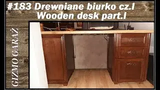#183 Drewniane biurko cz.I   Wooden desk part.I