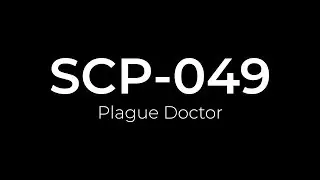 SCP-049 - Plague Doctor