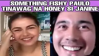 SOMETHING FISHY PAULO TINAWAG NA HONEY SI JANINE