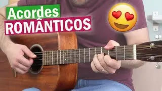 Os acordes mais ROMANTICOS do Violão (e como tocar de forma linda!)