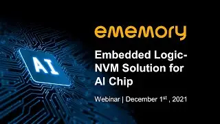 Webinar | eMemory's Embedded Logic-NVM Solution for AI Chip