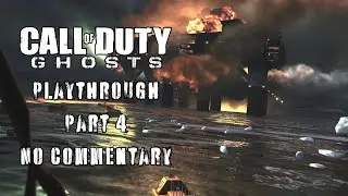 Call Of Duty Ghosts Campaign Part 4 [PLAYTHROUGH] [NO COMMENTARY]