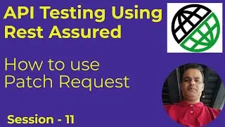 11 - API Testing with Rest Assured - How to use Patch Request in Rest Assured