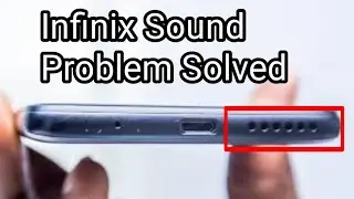 How to Fix Infinix Sound Problem - Infinix Mobile Sound Problem Solved 