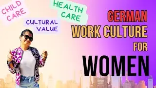 Is Work Culture in Germany Good For Women? Child Care | Maternity | Parental Leaves