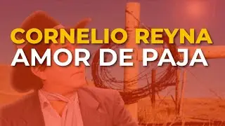 Cornelio Reyna - Amor de Paja (Audio Oficial)