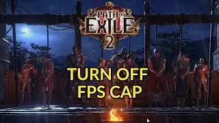 How to Turn OFF FPS Cap in Path of Exile 2