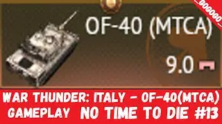 War Thunder: Italy - OF-40(MTCA) Gameplay (No time to die #13)