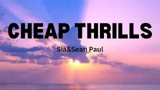 Sia - Cheap Thrills (Lyrics) ft. Sean Paul