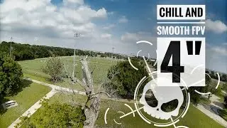 Chill and smooth FPV 4