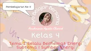 Pembelajaran Ke 11  | Tema 2 Selalu Berhemat Energi, Subtema 1 Sumber Energi Kelas 4