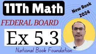 11Th Class Math Exercise 5.3 Federal Board || New Book 2024 || NBF
