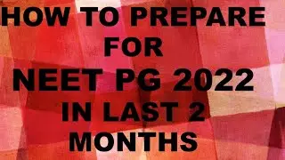 How To Prepare For NEET PG 2022 In the Last 2 Months |Marrow Delta Videos