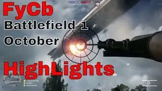 FyCbGaming October Battlefield 1 Highlights