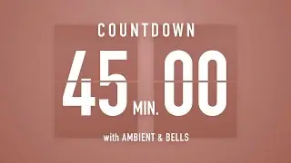 45 Minutes Countdown Timer Flip Clock 🎵 / +Ambient🧘‍♀️+ Bells🔔