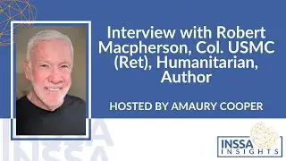 Interview with Robert Macpherson, Col. USMC (Ret), Humanitarian, Author