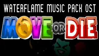 Move or Die - Music Pack OST (Waterflame Mix)