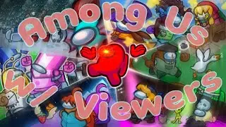 Going In For The Kill! | Among Us With Viewers |
