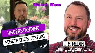 Tim Medin: Understanding Penetration Testing | DailyCyber 212 ~Watch Now ~