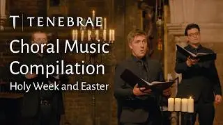 Easter Compilation 2025 | Tenebrae conducted by Nigel Short | Powerful Choral Music Performances