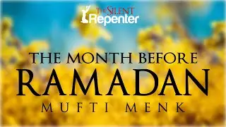The Month Before Ramadan | The Silent Repenter