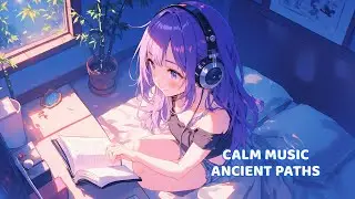 Calm Music for Study - Ancient Paths
