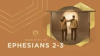 Ephesians 2-3 | The Mystery of the Gospel | Bible Study