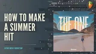How To Make a SUMMER HIT in FL Studio | FLP