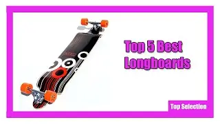 Top 5 Best Longboards - High quality Best Longboards