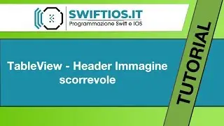 10 - TableView - Header immagine scorevole  - Swift e IOS | Italiano
