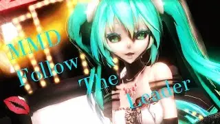 [MMD] Follow The Leader