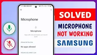 Fix: Microphone is not working on Samsung Phone