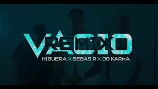 @HigueraOficial ❌@SebasR  ❌ @OgKarma  💔 - VACIO (REMIX) VIDEO OFICIAL