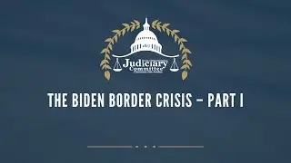 The Biden Border Crisis – Part One