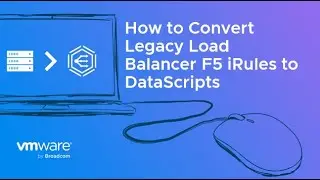 How to Convert Legacy Load Balancer F5 iRules to DataScripts