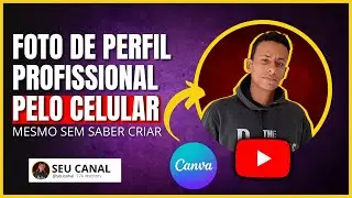Como CRIAR FOTO de PERFIL para YouTube 2025 - Usando o CANVA no CELULAR