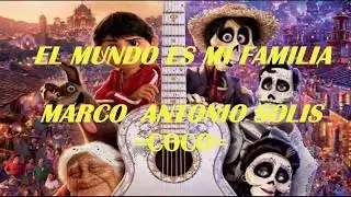 EL MUNDO ES MI FAMILIA CANCION DE MIGUEL RIVERA //PELICULA COCO 2018