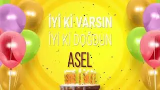 ASEL -  İyi ki Varsın İyi ki Doğdun Asel