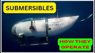 Submersibles, how they operate. || Explained