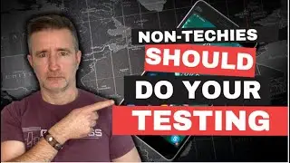 Non Techies should do your testing