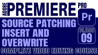 Source Patching Insert And Overwrite in Adobe Premiere Pro Tutorial
