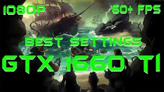 Sea of Thieves GTX 1660Ti BEST SETTINGS/CUSTOM SETTINGS/OPTIMISED SETTINGS 8GB RAM in 2020 