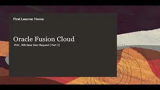 Oracle Fusion ERP Cloud | PDH | NIR-New Item Request [Part 1]