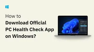 Download Official PC Health Check App for Windows 10 and 11
