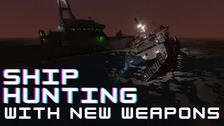Hunting Ships With New Weapons - Stormworks Search & Destroy