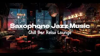 New York Jazz Lounge - Bar Jazz Classics Saxophone Music Chill Relax Cafe City Evening